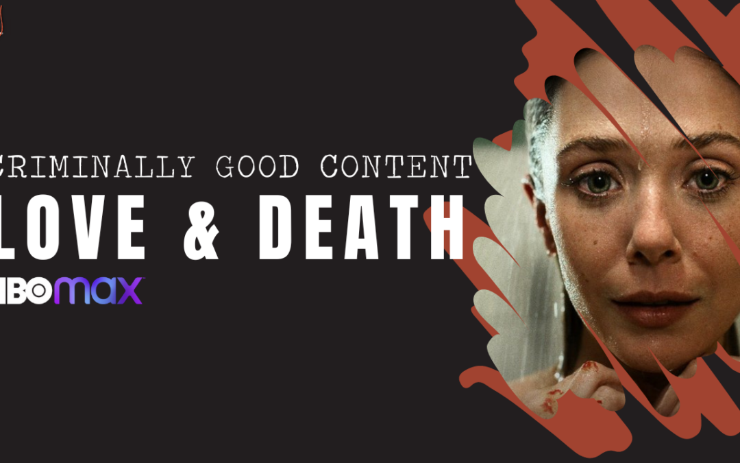 ‘Love & Death’ on HBO Max — Criminally Good Content