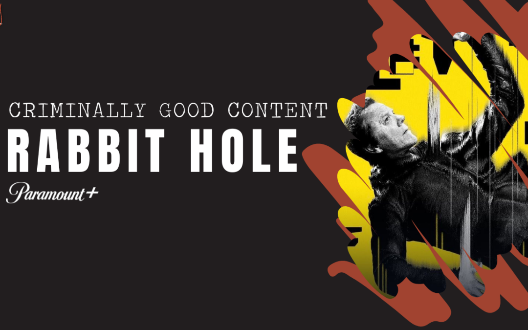 ‘Rabbit Hole’ on Paramount+ — Criminally Good Content