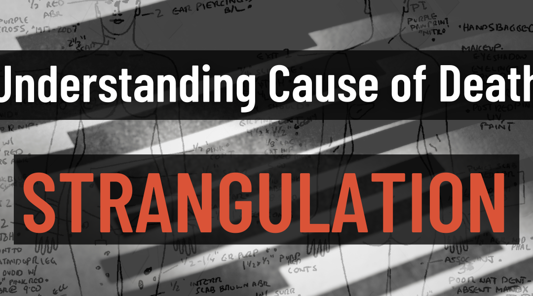 Understanding Cause of Death: Strangulation