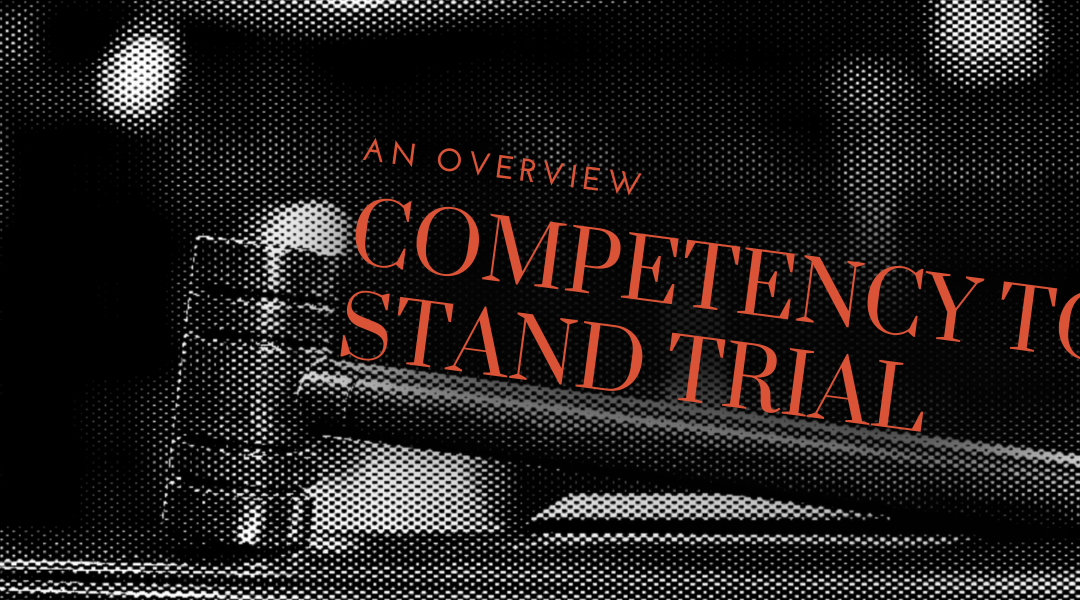 Competency to Stand Trial: A Forensic Overview