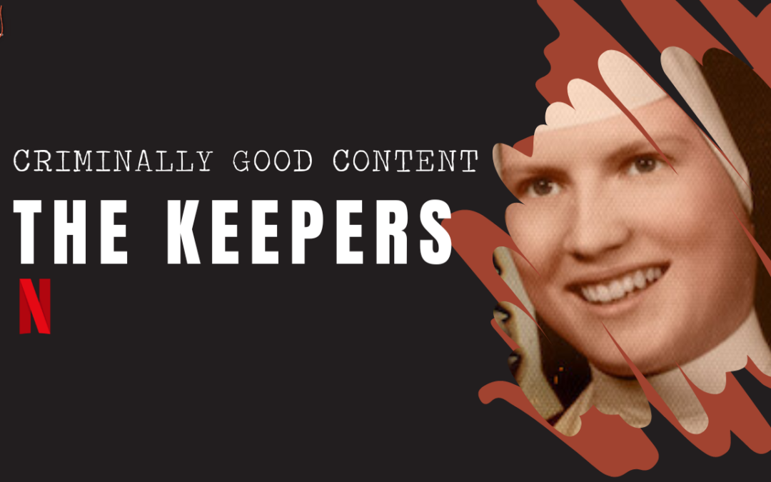 ‘The Keepers’ on Netflix — Criminally Good Content