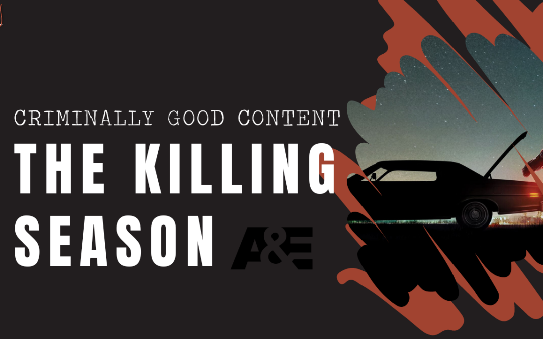 ‘The Killing Season’ on A&E — Criminally Good Content