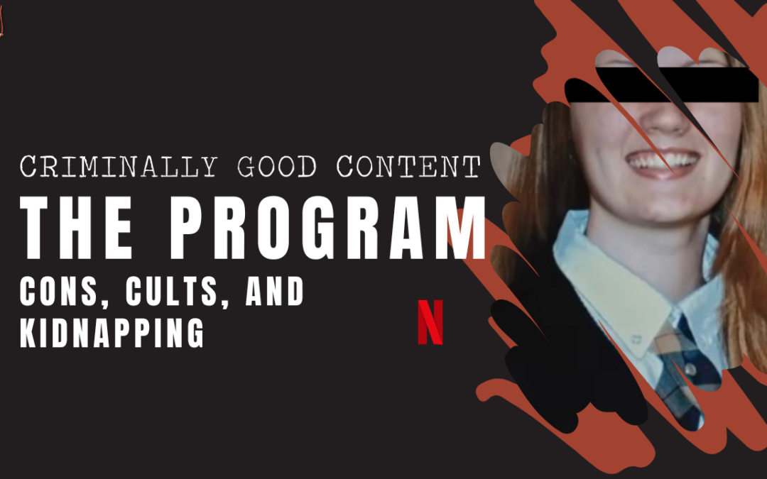 ‘The Program: Cons, Cults, and Kidnapping’ on Netflix — Criminally Good Content